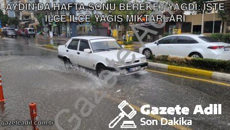 Aydın’da Hafta Sonu Bereket Yağdı: İşte İlçe İlçe Yağış Miktarları