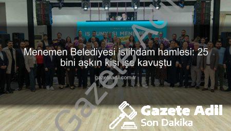 Menemen Belediyesi istihdam hamlesi: 25 bini aşkın kişi işe kavuştu
