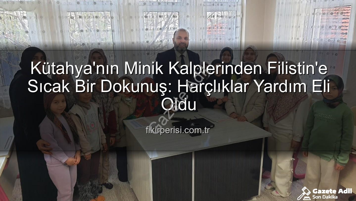 Kütahya Kur'an Kursu - Kütahya'nın Minik Kalpleri Filistin İçin Birleşti: Kur'an Kursu Öğrencilerinden Duygusal Bağış