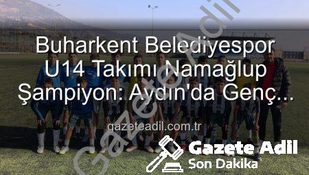 Buharkent Belediyespor U14 Takımı Namağlup Şampiyon: Aydın’da Genç Yıldızlar Parladı!