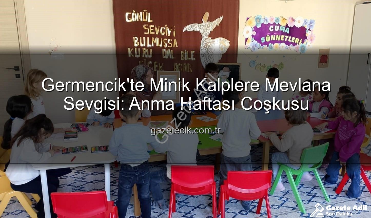 Mevlana Haftası Germencik - Germencik'te Sevgi ve Hoşgörü Ruhu: Mevlana Haftası Minik Kalplere Dokundu