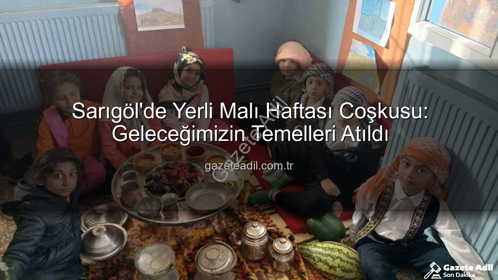Yerli Malı Haftası - Sarıgöl'de Yerli Malı Haftası Coşkusu: Geleceğimizin Temelleri Atıldı