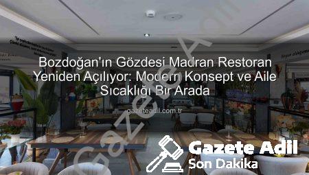 Bozdoğan’ın Gözdesi Madran Restoran Yeniden Açılıyor: Modern Konsept ve Aile Sıcaklığı Bir Arada