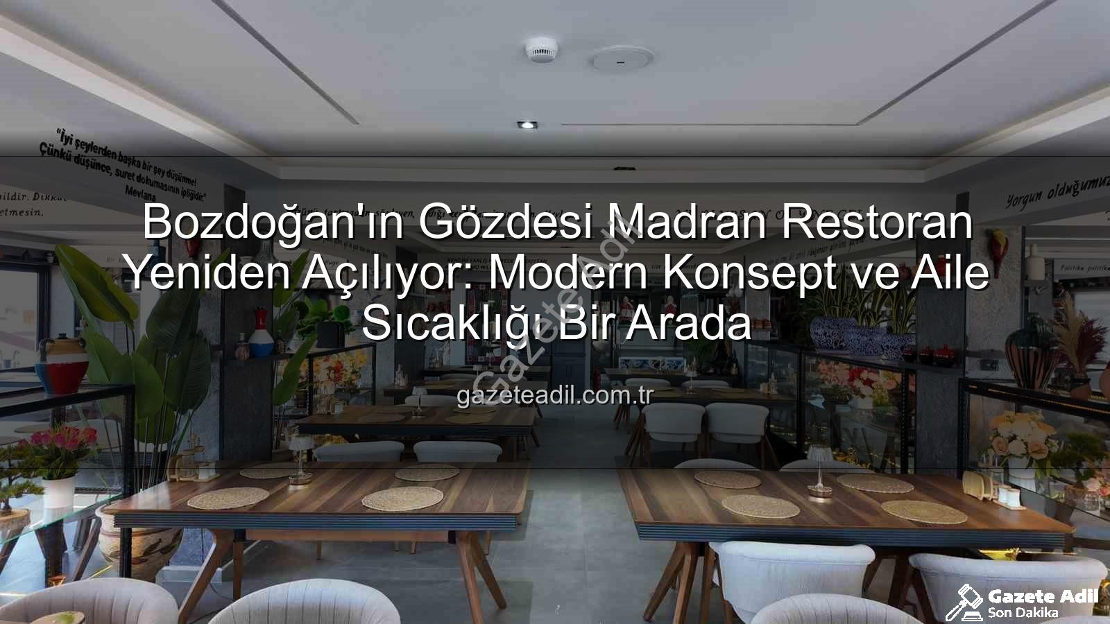 Madran Restoran - Bozdoğan'ın Gözdesi Madran Restoran Yeniden Açılıyor: Modern Konsept ve Aile Sıcaklığı Bir Arada