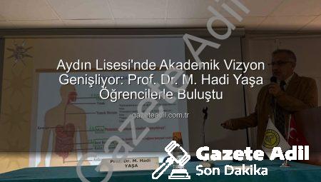 Aydın Lisesi’nde Akademik Vizyon Genişliyor: Prof. Dr. M. Hadi Yaşa Öğrencilerle Buluştu