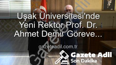Uşak Üniversitesi’nde Yeni Rektör Prof. Dr. Ahmet Demir Göreve Başladı: Devir Teslim Töreni Gerçekleşti