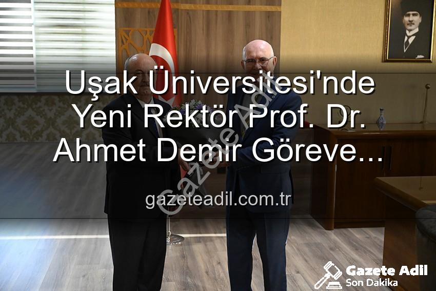 Uşak Üniversitesi Rektörlük - Uşak Üniversitesi'nde Yeni Rektör Prof. Dr. Ahmet Demir Göreve Başladı: Devir Teslim Töreni Gerçekleşti
