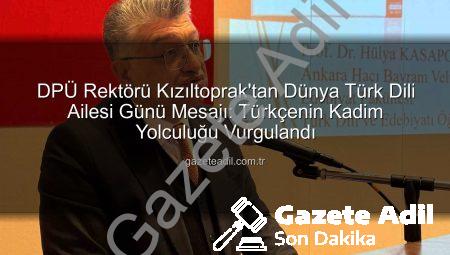 DPÜ Rektörü Kızıltoprak’tan Dünya Türk Dili Ailesi Günü Mesajı: Türkçenin Kadim Yolculuğu Vurgulandı