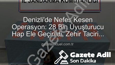 Jandarma’dan Zehir Tacirlerine Darbe: Denizli’de 28 Bin Uyuşturucu Hap Ele Geçirildi