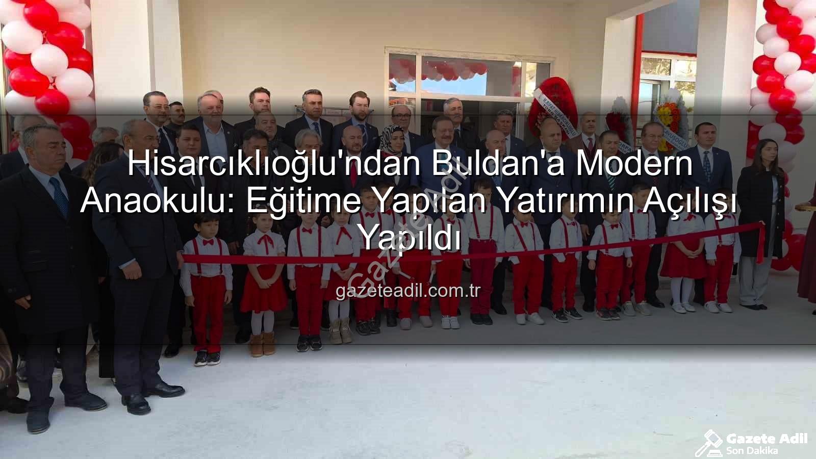 Buldan Anaokulu - Hisarcıklıoğlu'ndan Buldan'a Modern Anaokulu: Eğitime Yapılan Yatırımın Açılışı Yapıldı