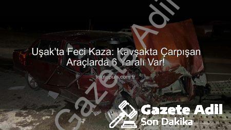 Uşak-Sivaslı Karayolu’nda Kan Donduran Kaza: 6 Yaralı, Trafik Felç Oldu!