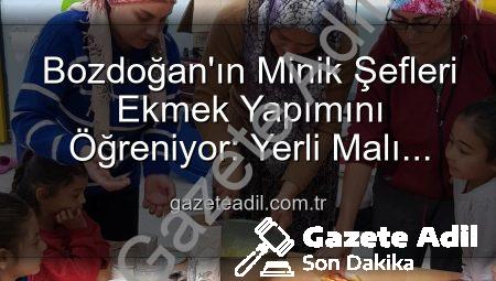 Bozdoğan’ın Minik Şefleri Ekmek Yapımını Öğreniyor: Yerli Malı Haftası’na Özel Etkinlik