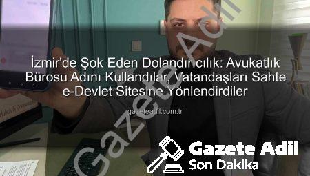 İzmir’de Şok Eden Dolandırıcılık: Avukatlık Bürosu Adını Kullandılar, Vatandaşları Sahte e-Devlet Sitesine Yönlendirdiler
