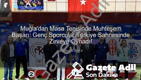 Muğla’dan Masa Tenisinde Muhteşem Başarı: Genç Sporcular Türkiye Sahnesinde Zirveye Oynadı!