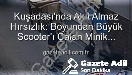Kuşadası’nda Akıl Almaz Hırsızlık: Boyundan Büyük Scooter’ı Çalan Minik Eller Kamerada!