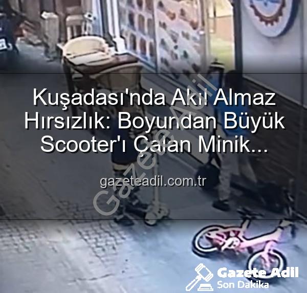 scooter hırsızlığı - Kuşadası'nda Akıl Almaz Hırsızlık: Boyundan Büyük Scooter'ı Çalan Minik Eller Kamerada!