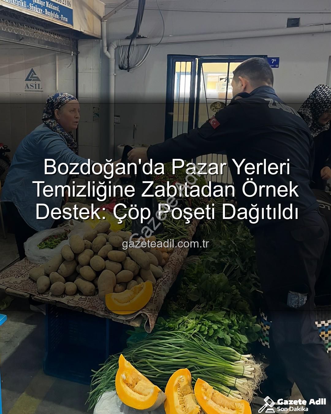 pazar yeri temizliği - Bozdoğan'da Pazar Yerleri Temizliğine Zabıtadan Örnek Destek: Çöp Poşeti Dağıtıldı
