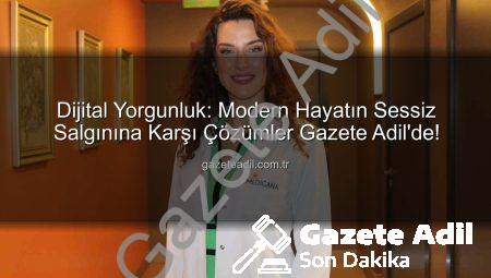 Dijital Yorgunluk: Modern Hayatın Sessiz Salgınına Karşı Çözümler Gazete Adil’de!
