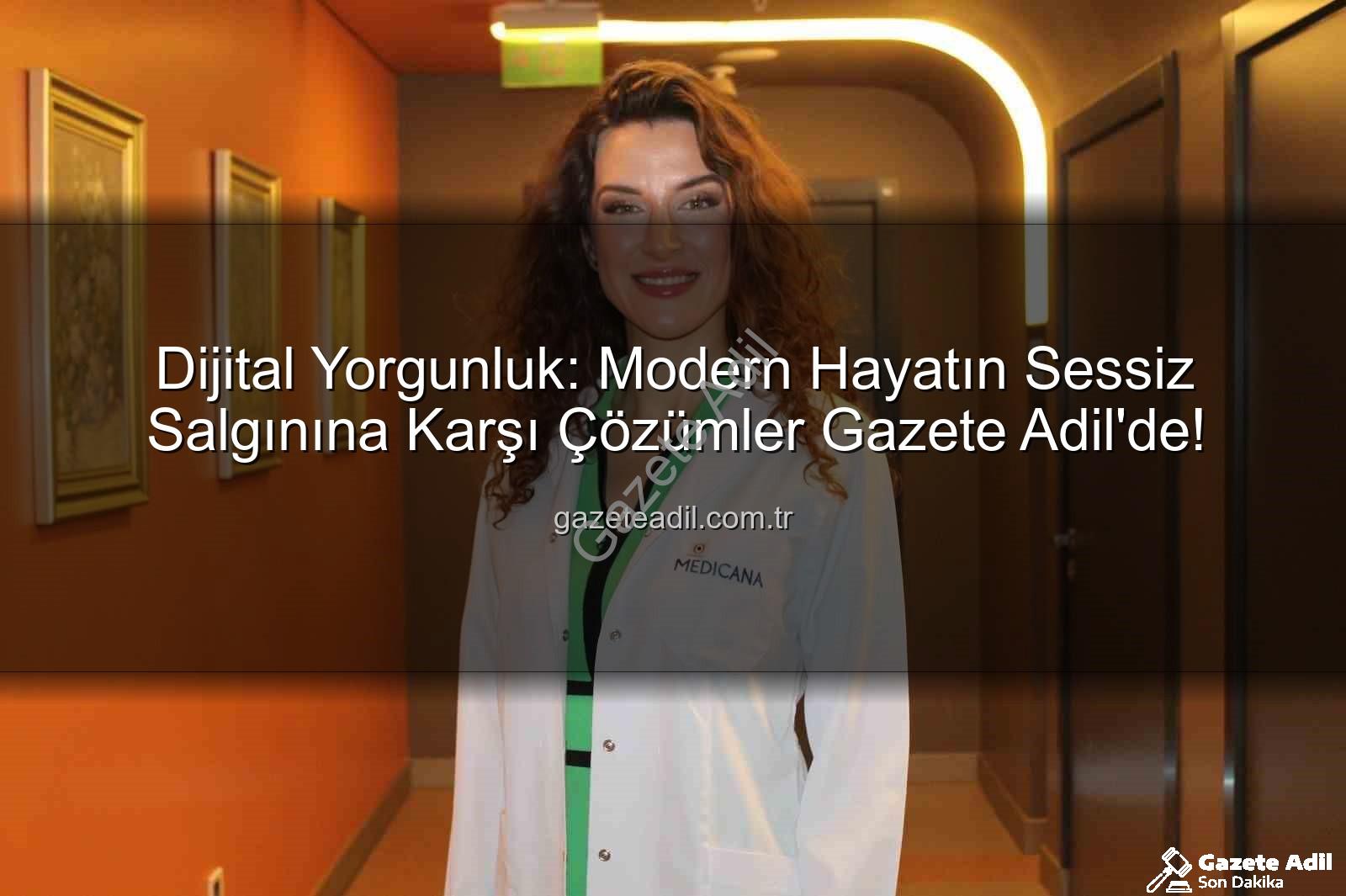 dijital yorgunluk - Dijital Yorgunluk: Modern Hayatın Sessiz Salgınına Karşı Çözümler Gazete Adil'de!