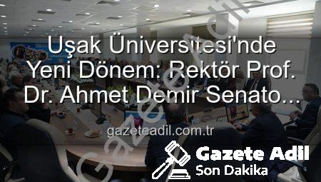 Uşak Üniversitesi’nde Yeni Dönem: Rektör Prof. Dr. Ahmet Demir Senato Üyeleriyle Buluştu, Vizyonunu Paylaştı
