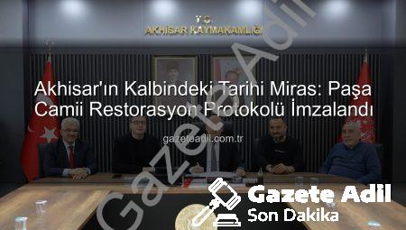 Akhisar’ın Kalbindeki Tarihi Miras: Paşa Camii Restorasyon Protokolü İmzalandı