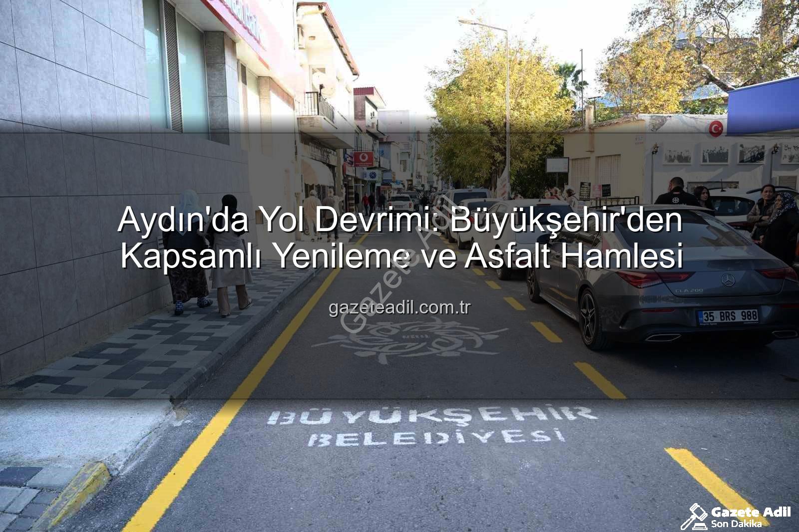 Aydın yol yapım - Aydın'da Yol Devrimi: Büyükşehir'den Kapsamlı Yenileme ve Asfalt Hamlesi
