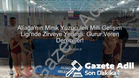 Aliağa’nın Minik Yüzücüleri Milli Gelişim Ligi’nde Zirveye Yerleşti: Gurur Veren Dereceler!