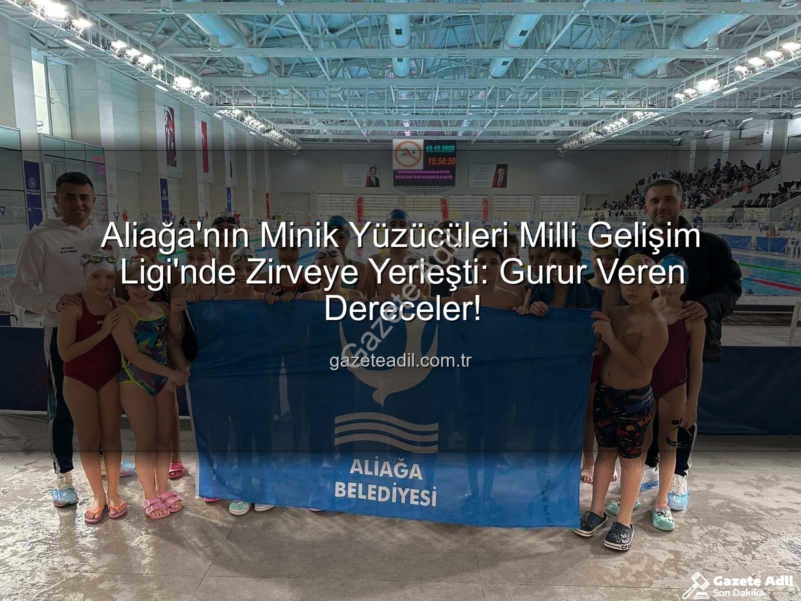 Aliağa yüzücüler - Aliağa'nın Minik Yüzücüleri Milli Gelişim Ligi'nde Zirveye Yerleşti: Gurur Veren Dereceler!