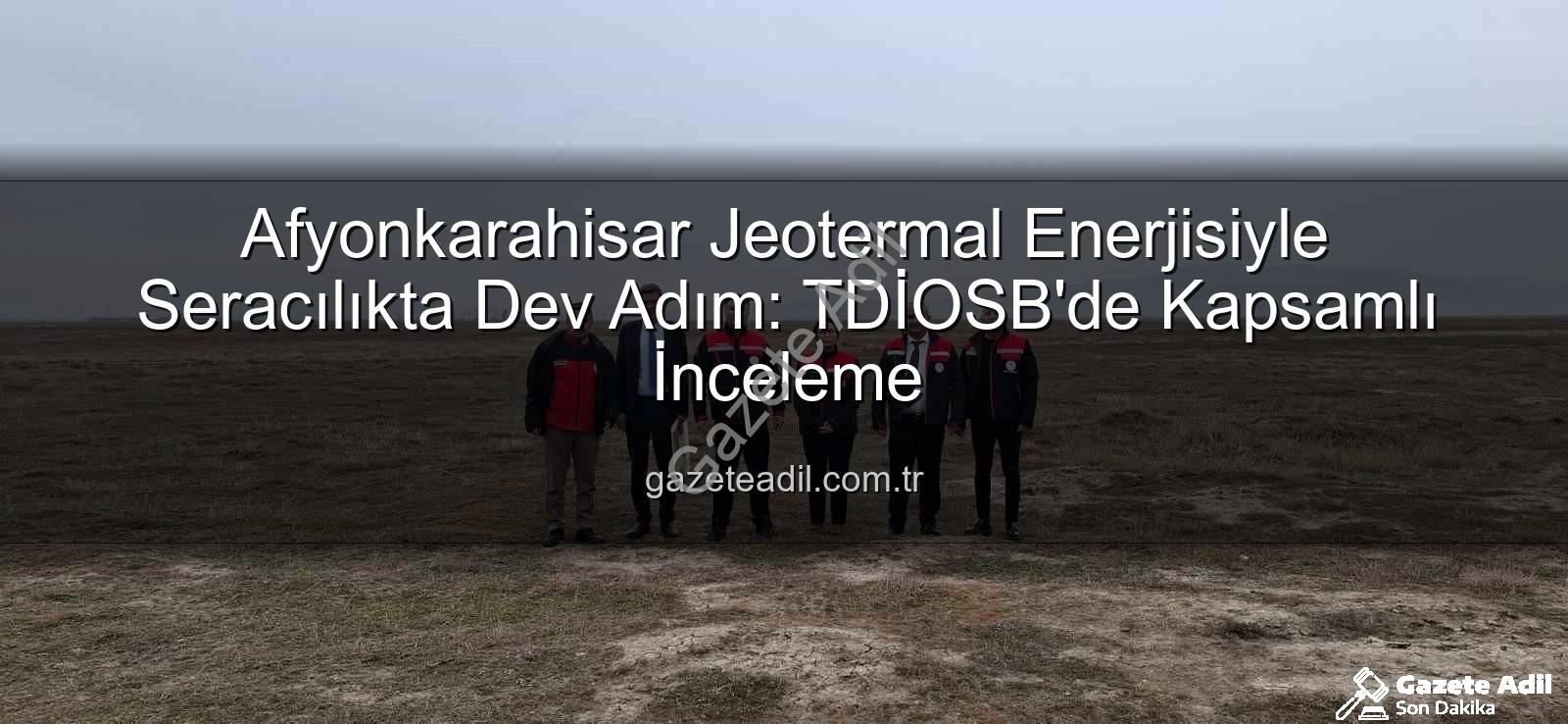 jeotermal sondaj kuyuları - Afyonkarahisar Jeotermal Enerjisiyle Seracılıkta Dev Adım: TDİOSB'de Kapsamlı İnceleme