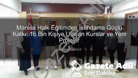 Manisa Halk Eğitimden İstihdama Güçlü Katkı: 16 Bin Kişiye Ulaşan Kurslar ve Yeni Projeler