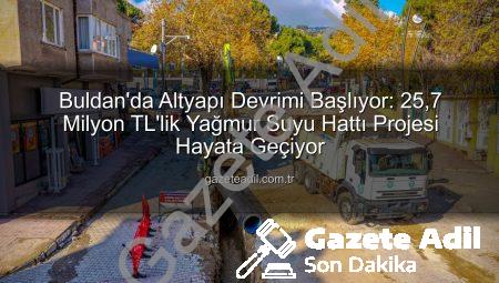 Buldan’da Altyapı Devrimi Başlıyor: 25,7 Milyon TL’lik Yağmur Suyu Hattı Projesi Hayata Geçiyor