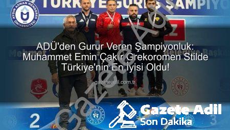 ADÜ’den Gurur Veren Şampiyonluk: Muhammet Emin Çakır Grekoromen Stilde Türkiye’nin En İyisi Oldu!