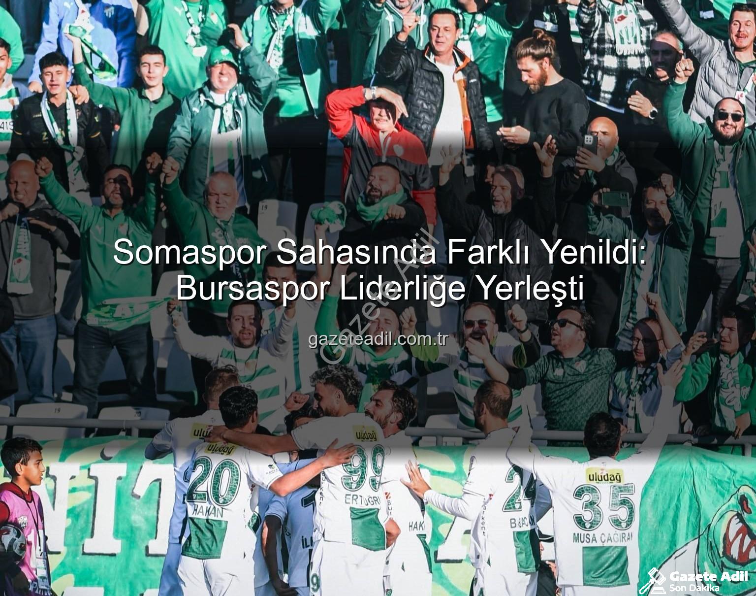 Somaspor Bursaspor - Somaspor Sahasında Farklı Yenildi: Bursaspor Liderliğe Yerleşti