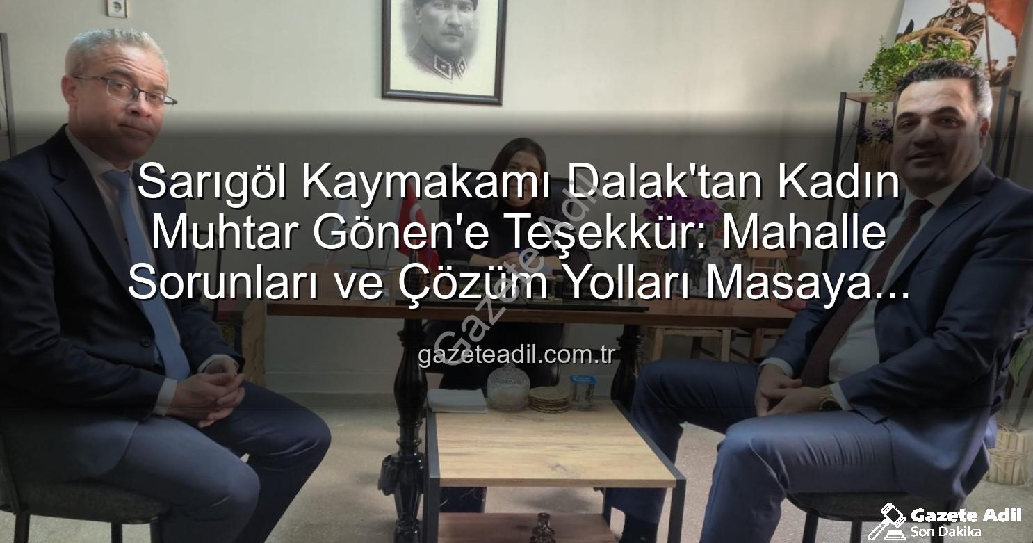 kadın muhtar - Sarıgöl Kaymakamı Dalak'tan Kadın Muhtar Gönen'e Teşekkür: Mahalle Sorunları ve Çözüm Yolları Masaya Yatırıldı
