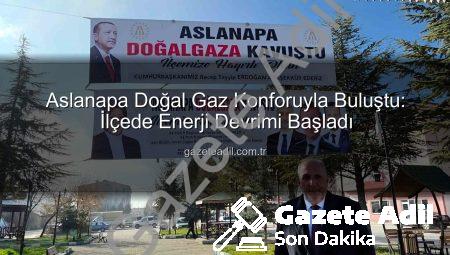 Aslanapa Doğal Gaz Konforuyla Buluştu: İlçede Enerji Devrimi Başladı