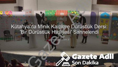 Kütahya’da Minik Kalplere Dürüstlük Dersi: ‘Bir Dürüstlük Hikâyesi’ Sahnelendi