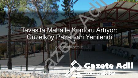 Tavas’ta Mahalle Konforu Artıyor: Güzelköy Pazaryeri Yenilendi