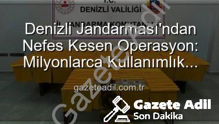 Denizli Jandarması’ndan Nefes Kesen Operasyon: Milyonlarca Kullanımlık Uyuşturucu Ele Geçirildi!