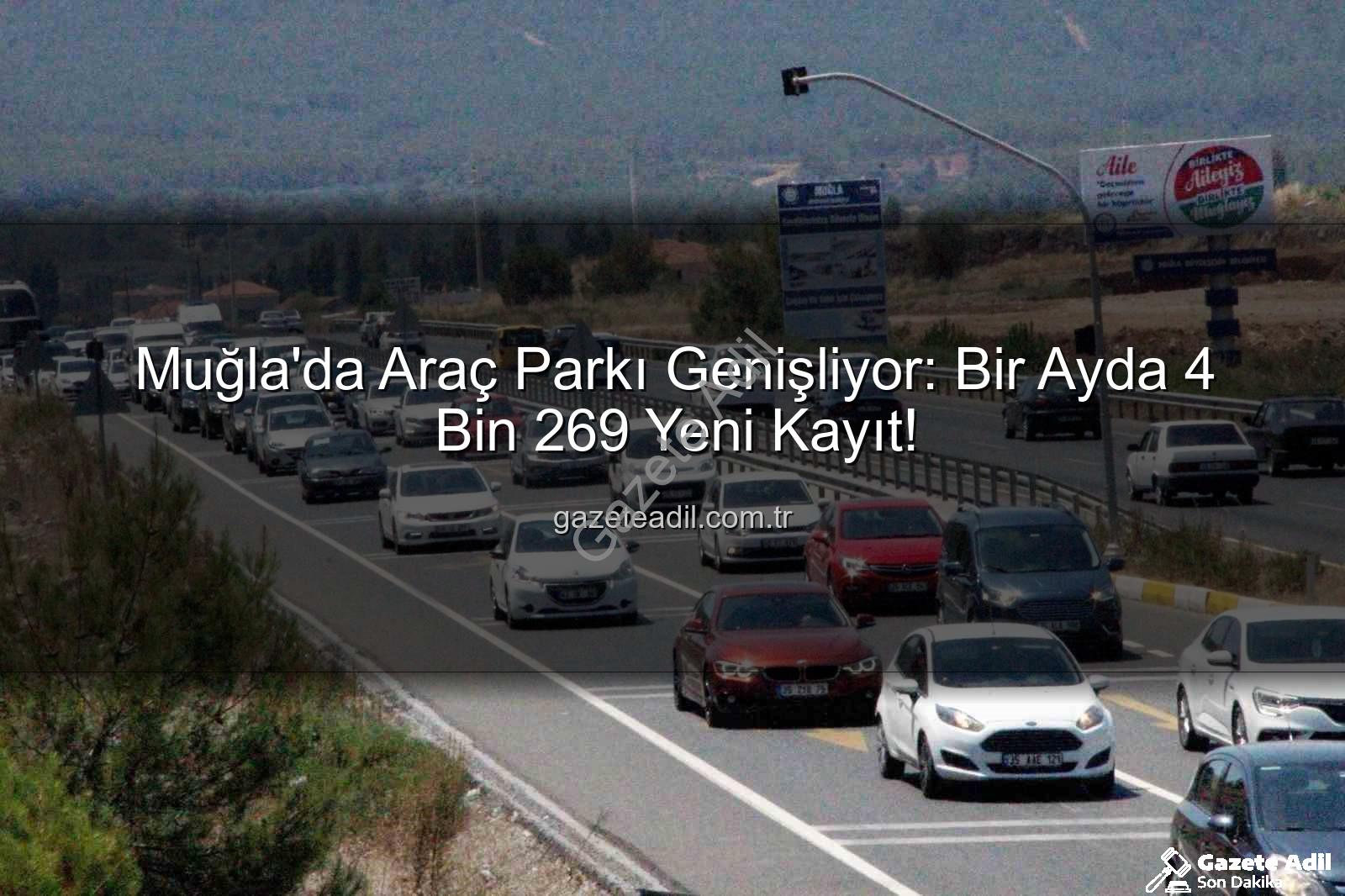 Muğla araç sayısı - Muğla'da Araç Parkı Genişliyor: Bir Ayda 4 Bin 269 Yeni Kayıt!