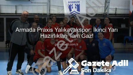 Armada Praxis Yalıkavakspor: İkinci Yarı Hazırlıkları Tam Gaz!