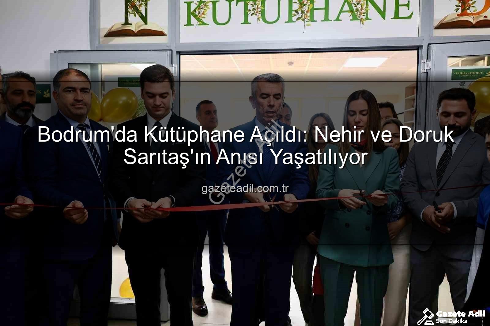 Nehir Doruk Sarıtaş Kütüphanesi - Bodrum'da Kütüphane Açıldı: Nehir ve Doruk Sarıtaş'ın Anısı Yaşatılıyor