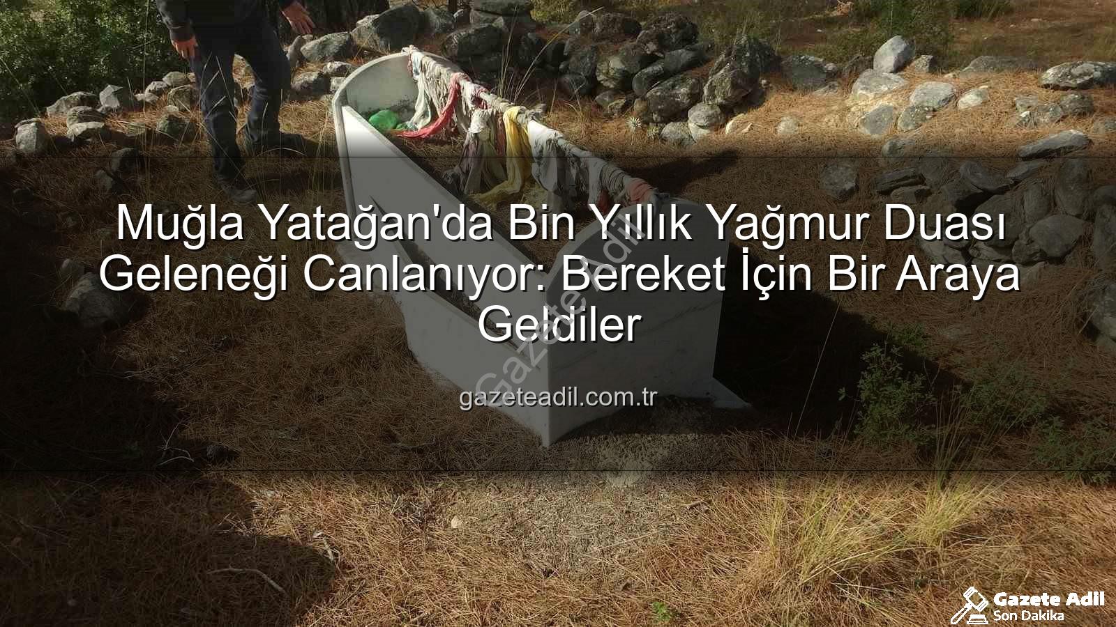 yağmur duası geleneği - Muğla Yatağan'da Bin Yıllık Yağmur Duası Geleneği Canlanıyor: Bereket İçin Bir Araya Geldiler