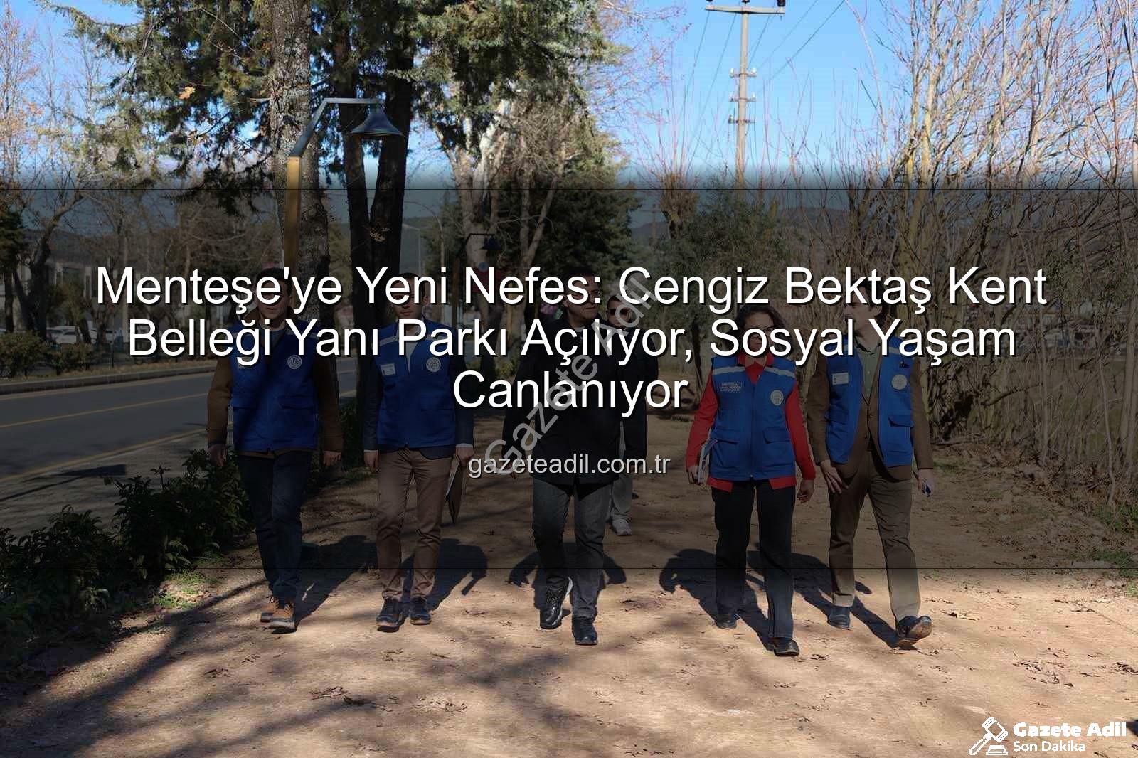 Menteşe yeni park - Menteşe'ye Yeni Nefes: Cengiz Bektaş Kent Belleği Yanı Parkı Açılıyor, Sosyal Yaşam Canlanıyor