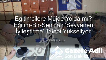 Eğitimcilere Müjde Yolda mı? Eğitim-Bir-Sen’den ‘Seyyanen İyileştirme’ Talebi Yükseliyor