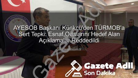 AYESOB Başkanı Künkcü’den TÜRMOB’a Sert Tepki: Esnaf Odalarını Hedef Alan Açıklamalar Reddedildi