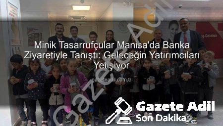 Minik Tasarrufçular Manisa’da Banka Ziyaretiyle Tanıştı: Geleceğin Yatırımcıları Yetişiyor