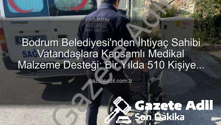 Bodrum Belediyesi’nden İhtiyaç Sahibi Vatandaşlara Kapsamlı Medikal Malzeme Desteği: Bir Yılda 510 Kişiye Umut Oldu