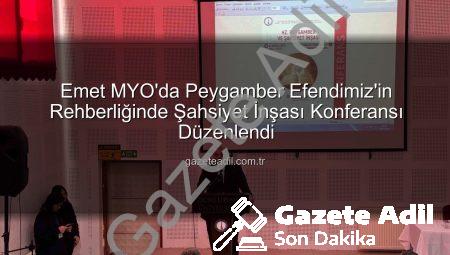 Emet MYO’da Peygamber Efendimiz’in Rehberliğinde Şahsiyet İnşası Konferansı Düzenlendi