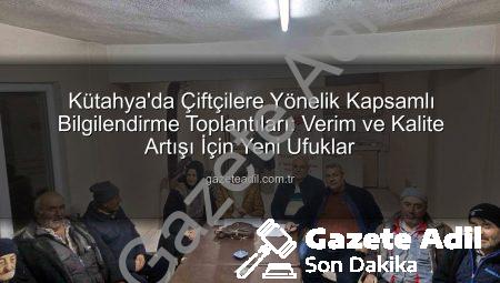 Kütahya’da Çiftçilere Yönelik Kapsamlı Bilgilendirme Toplantıları: Verim ve Kalite Artışı İçin Yeni Ufuklar