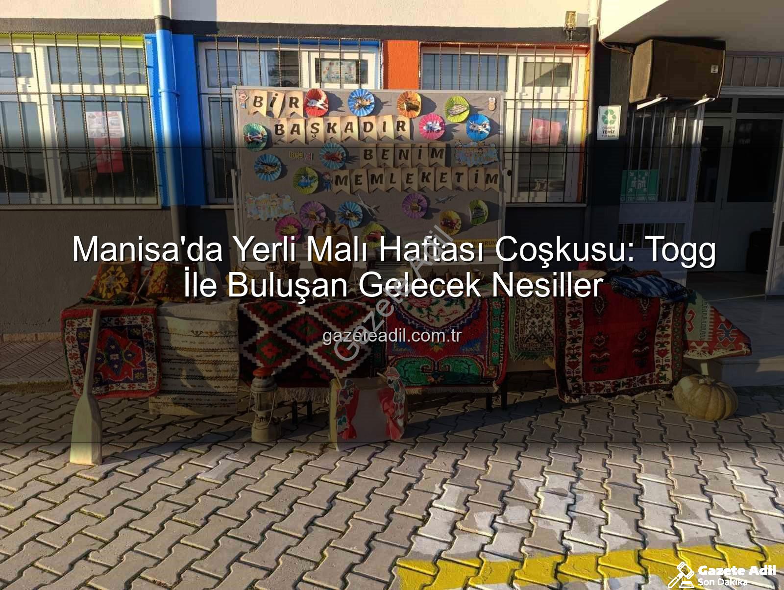 Yerli Malı Haftası Togg - Manisa'da Yerli Malı Haftası Coşkusu: Togg İle Buluşan Gelecek Nesiller